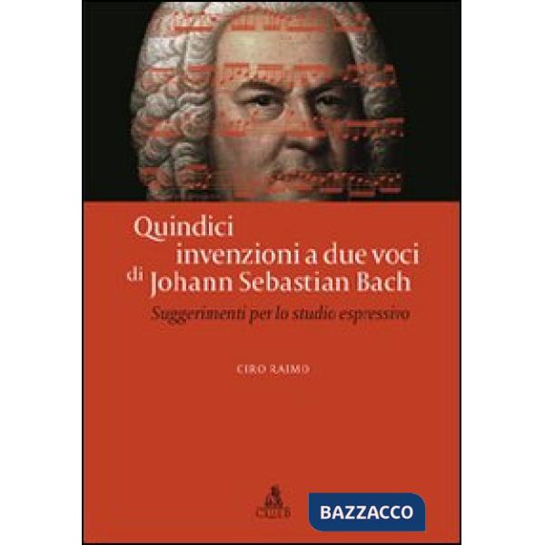 Quindici invenzioni a due voci di Johann Sebastian Bach. Suggerimenti per lo studio espressivo