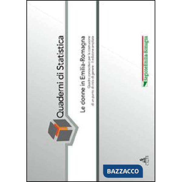 Donne in Emilia-Romagna. Quadro conoscitivo per la costruzione di un punto di vista generale (Le)