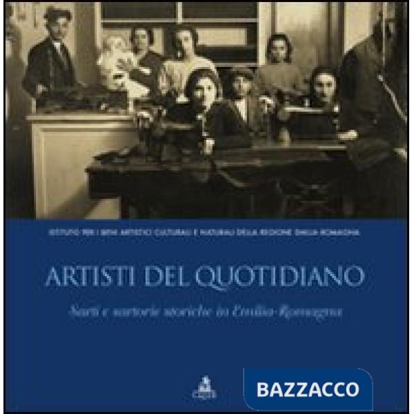 Artisti del quotidiano. Sarti e sartorie storiche in Emilia-Romagna