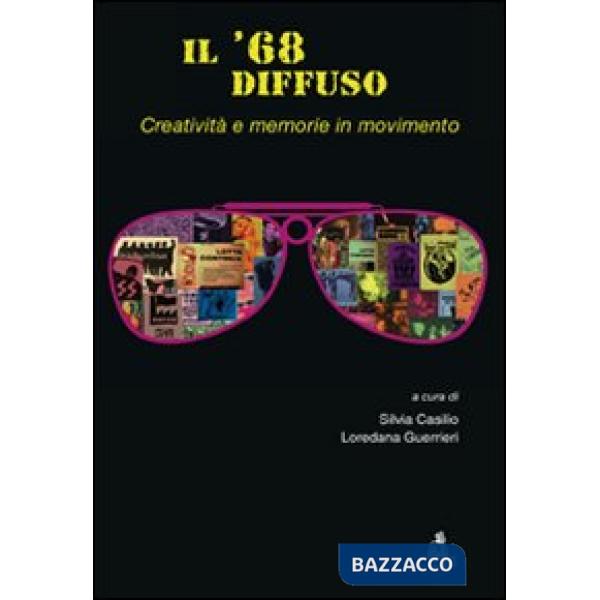 '68 diffuso (Il). Vol. 2: Creatività e memorie in movimento
