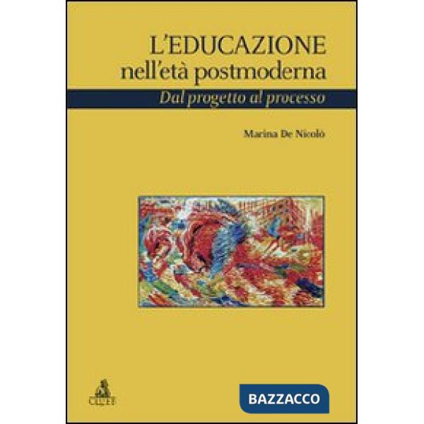 Educazione nell'età postmoderna. Dal progetto al processo (L')