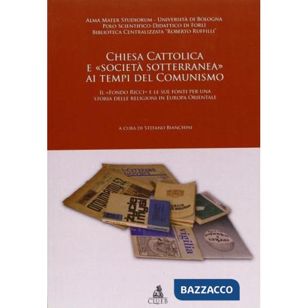 Chiesa cattolica e «società sotterranea» ai tempi del comunismo. Il «Fondo Ricci» e le sue fonti per una storia delle religioni 