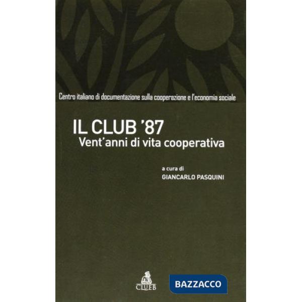 Club '87. Vent'anni di vita cooperativa (Il)