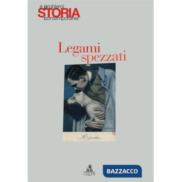 Storia e problemi contemporanei. Vol. 52: Legami spezzati