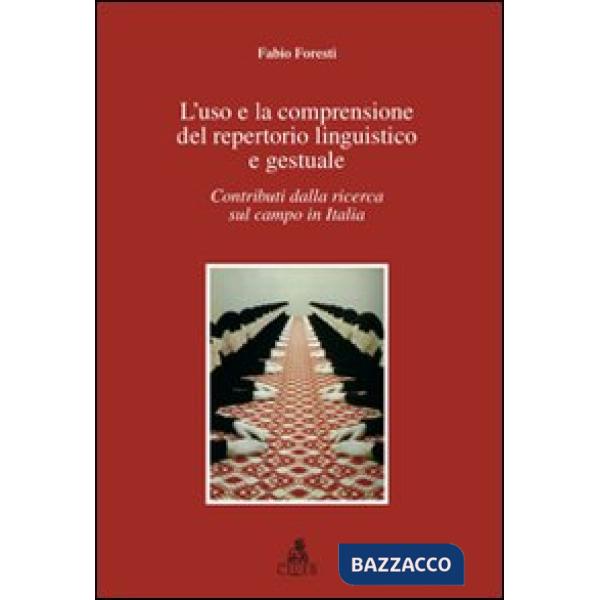 Uso e la comprensione del repertorio linguistico e gestuale. Contributi dalla ricerca sul campo in Italia (L')