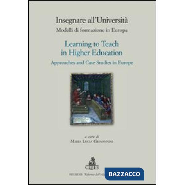 Insegnare all'università. Modelli di formazione in Europa-Learning to teach in higher education. Approaches and case studies in 