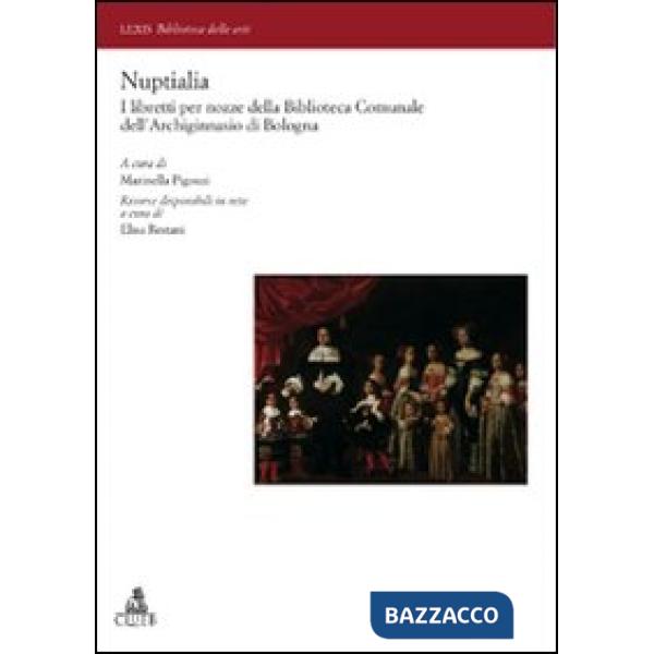 Nuptialia. I libretti per nozze della Biblioteca Comunale dell'Archiginnasio di Bologna