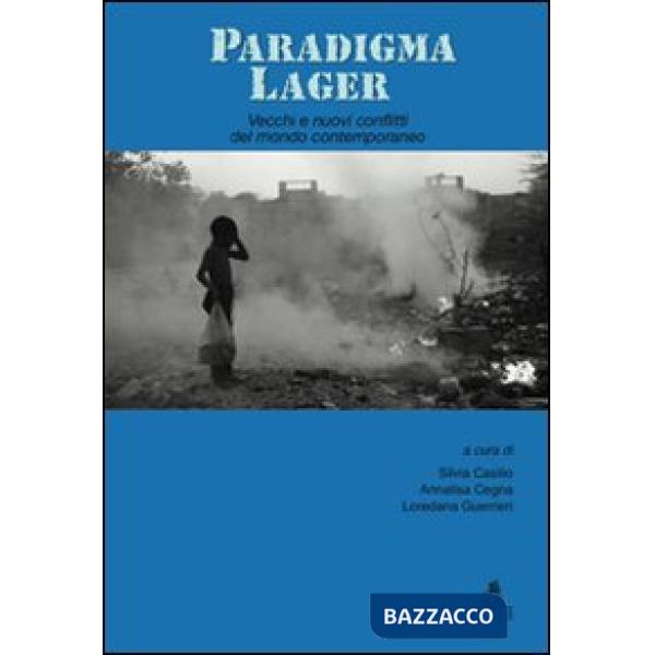 Paradigma lager. Vecchi e nuovi conflitti del mondo contemporaneo
