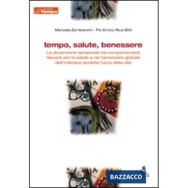Tempo, salute, benessere. La dimensione temporale nei comportamenti rilevanti per la salute e nel benessere globale dell'individ