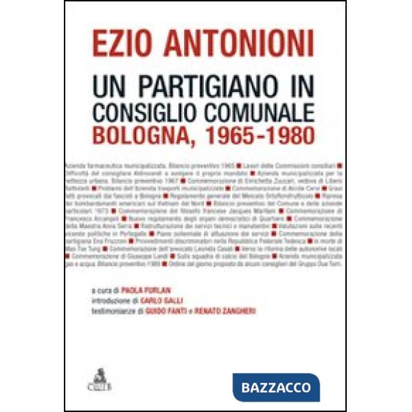 Ezio Antonioni. Un partigiano in consiglio comunale. Bologna 1965-1980