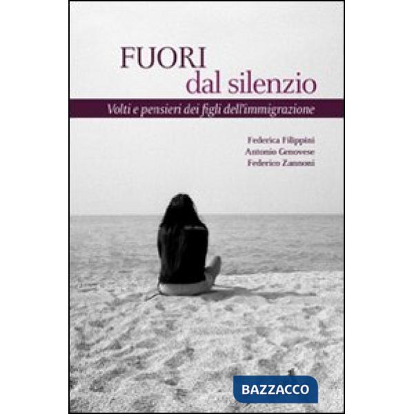 Fuori dal silenzio. Volti e pensieri dei figli dell'immigrazione