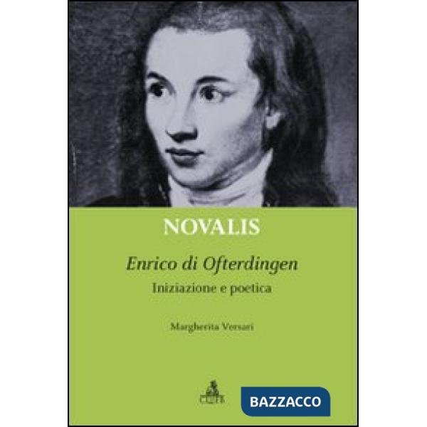 Novalis. Enrico di Ofterdingen. Iniziazione e poetica