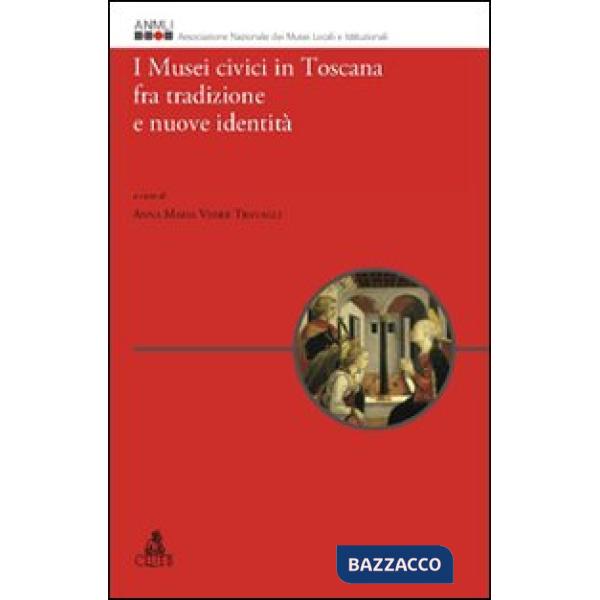 Musei civici in Toscana fra tradizione e nuove identità (I)