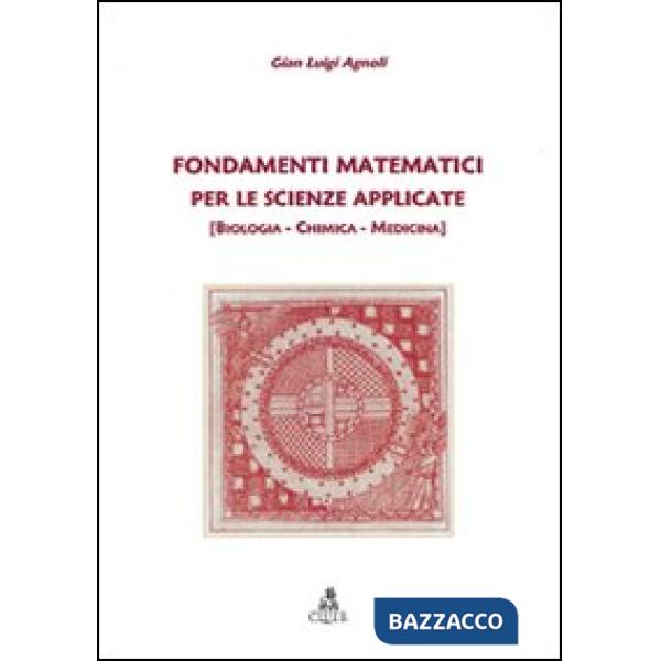 Fondamenti matematici per le scienze applicate. (Biologia, chimica, medicina)
