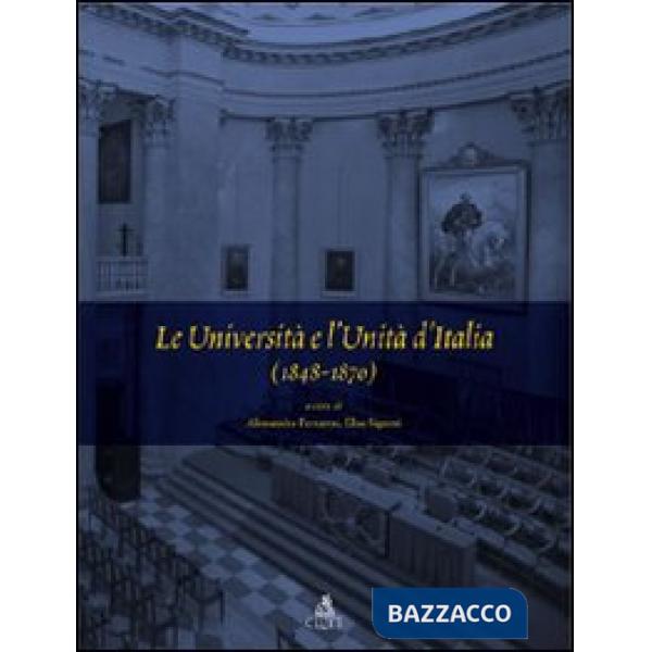 Università e l'unità d'Italia (1848-1870) (Le)
