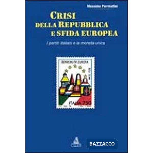 Crisi della repubblica e sfida europea. I partiti italiani e la moneta unica