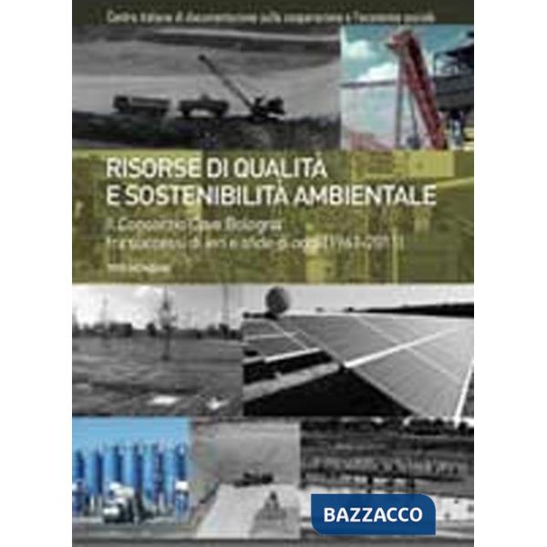 Risorse di qualità e sostenibilità ambientale. Il consorzio Cave Bologna fra successi di ieri e sfide di oggi (1961-2011)