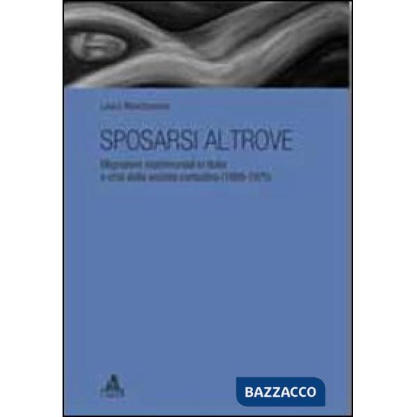 Sposarsi altrove. Migrazioni matrimoniali in Italia e crisi della società contadina (1950-1975)