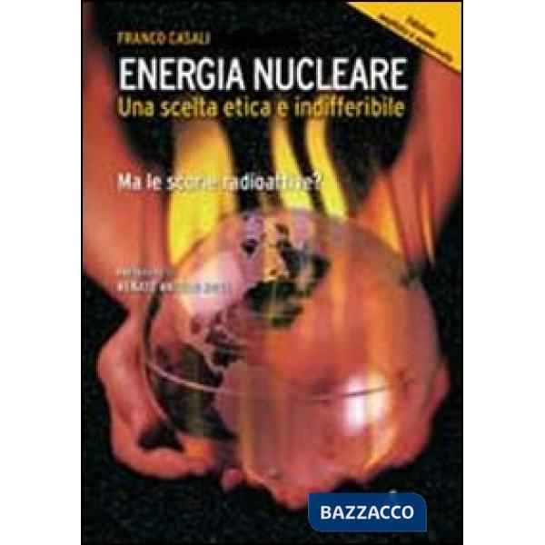 Energia nucleare. Una scelta etica e indifferibile. Ma le scorie radioattive?