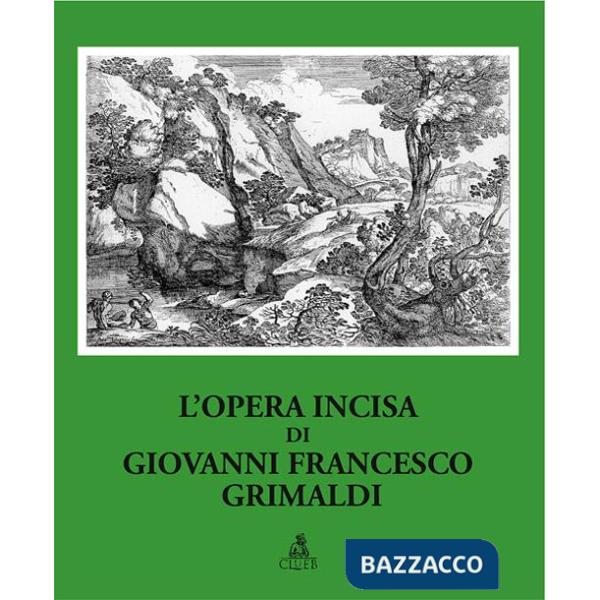Opera incisa di Giovanni Francesco Grimaldi. Ediz. illustrata (L')