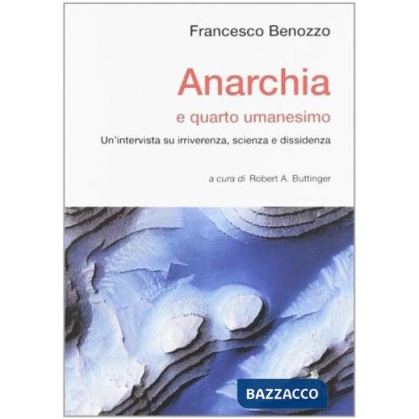 Anarchia e quarto umanesimo. Un'intervista su irriverenza, scienza e dissidenza