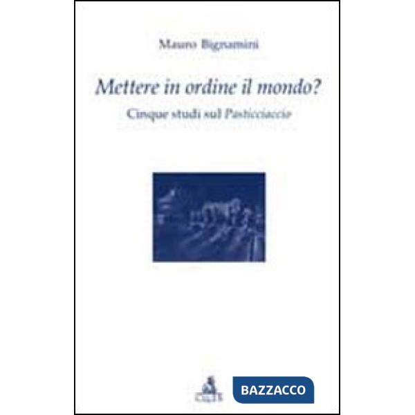 Mettere in ordine il mondo? Cinque studi sul Pasticciaccio