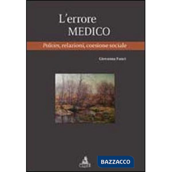 Errore medico. Policies, relazioni, coesione sociale (L')