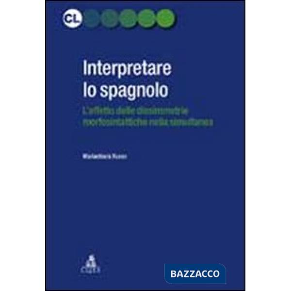 Interpretare lo spagnolo. L'effetto delle dissimmetrie morfosintattiche nella simultanea