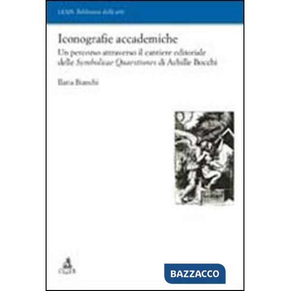 Iconografie accademiche. Un percorso attraverso il cantiere editoriale delle Symbolicae Quaestiones di Achille Bocchi