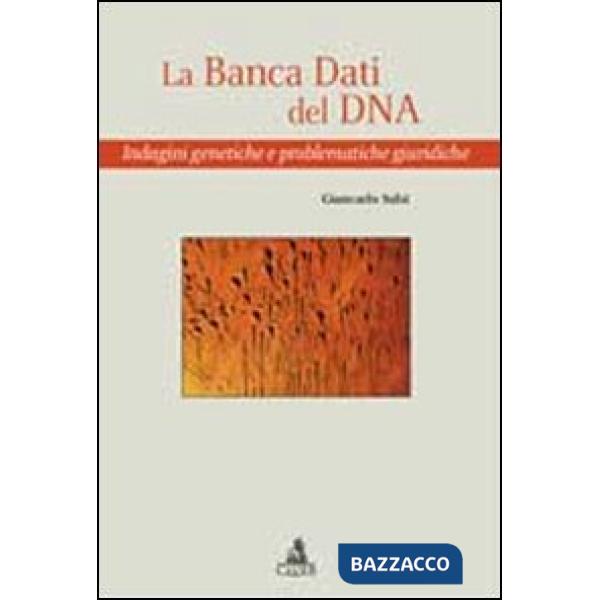 Banca dati del DNA. Indagini genetiche e problematiche giuridiche (La)