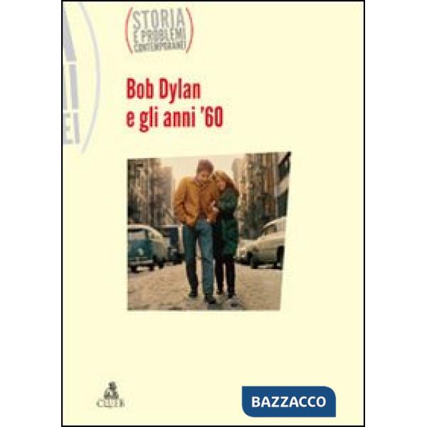 Storia e problemi contemporanei. Vol. 61: Bob Dylan e gli anni sessanta
