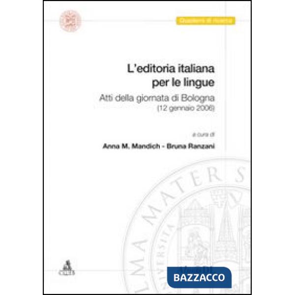 Editoria italiana per le lingue. Atti della Giornata (Bologna, 12 gennaio 2006) (L')