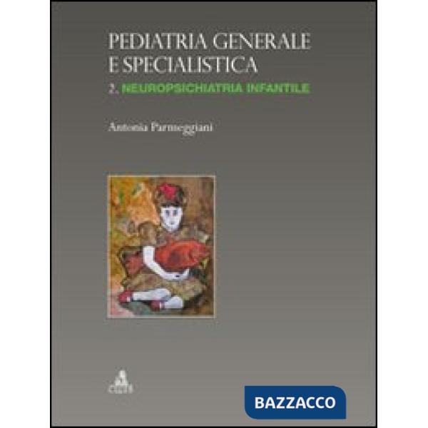 Pediatria generale e specialistica. Vol. 2: Neuropsichiatria infantile