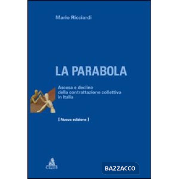Parabola. Ascesa e declino della contrattazione collettiva in Italia (La)