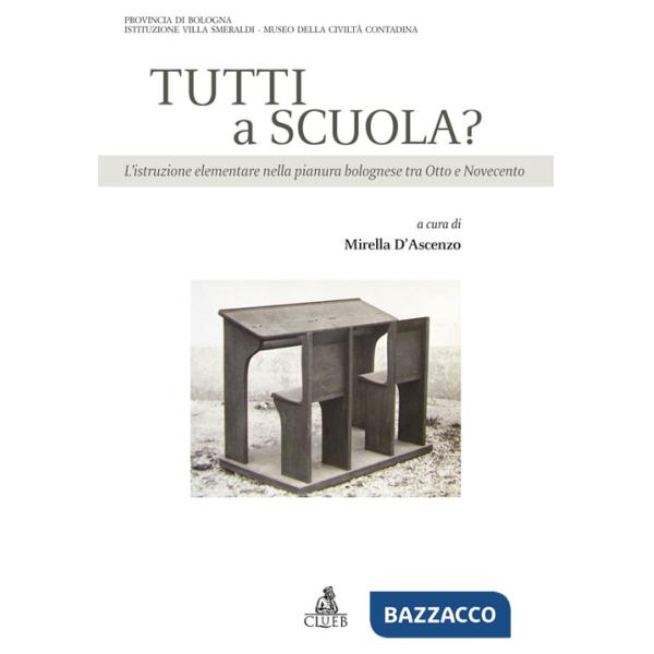 Tutti a scuola? L'istruzione elementare nella pianura bolognese tra Otto e Novecento