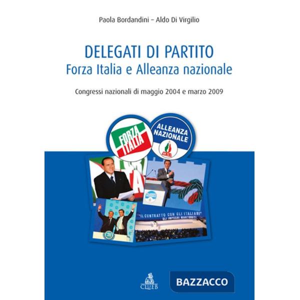 Delegati di partito. Forza Italia e Alleanza nazionale. Congressi nazionali di maggio 2004 e marzo 2009