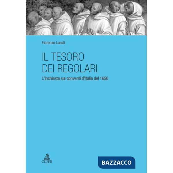Tesoro dei regolari. L'inchiesta sui conventi d'Italia del 1650 (Il)