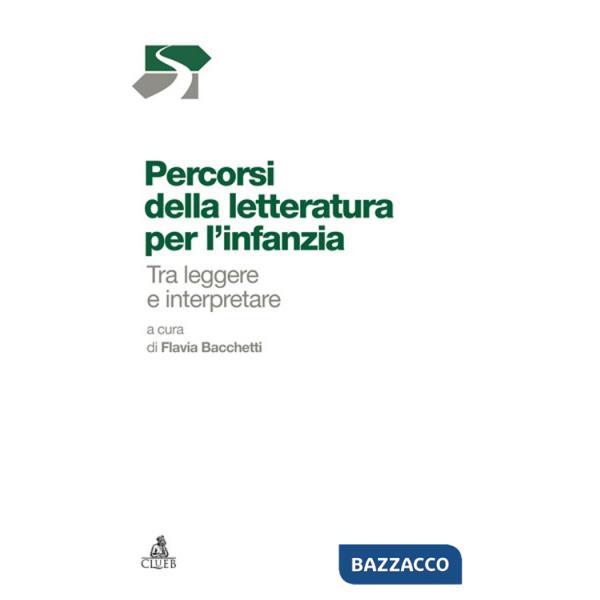Percorsi della letteratura per l'infanzia. Tra leggere e interpretare