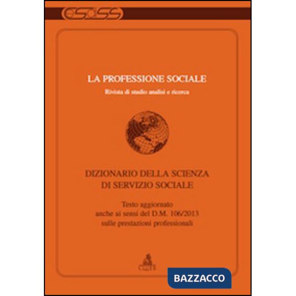 Professione sociale (2013) (La). Vol. 1: Dizionario della scienza di servizio sociale