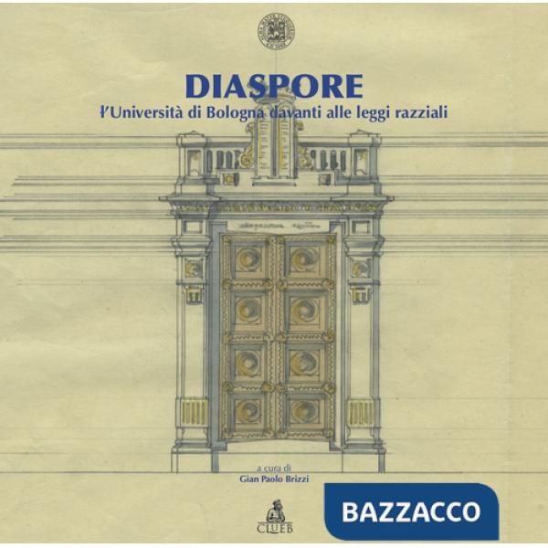 Diaspore. L'università di Bologna davanti alle leggi razziali