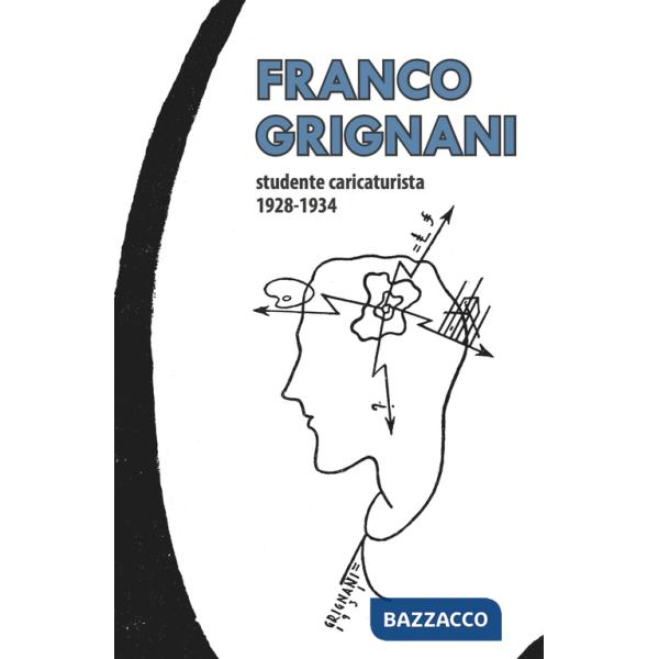 Franco Grignani studente caricaturista 1928-1934. Ediz. illustrata