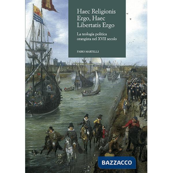 Haec religionis ergo, haec libertatis ergo. La teologia politica orangista nel XVII secolo