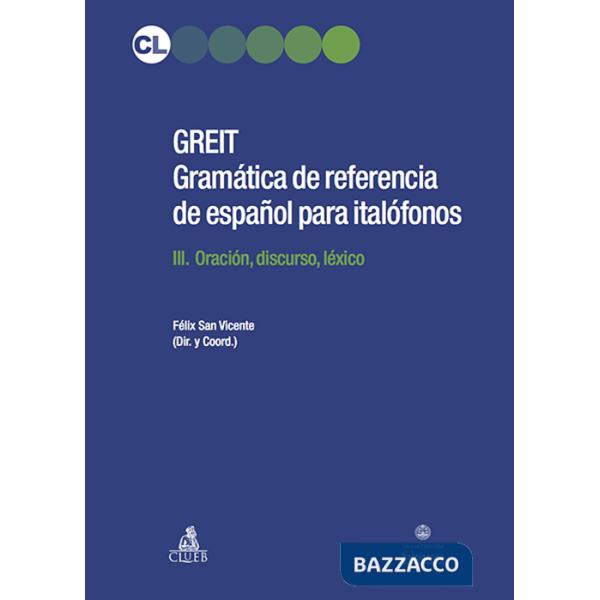 Greit. Gramática de referencia de español para italófonos. Vol. 3: Oración, discurso, léxico