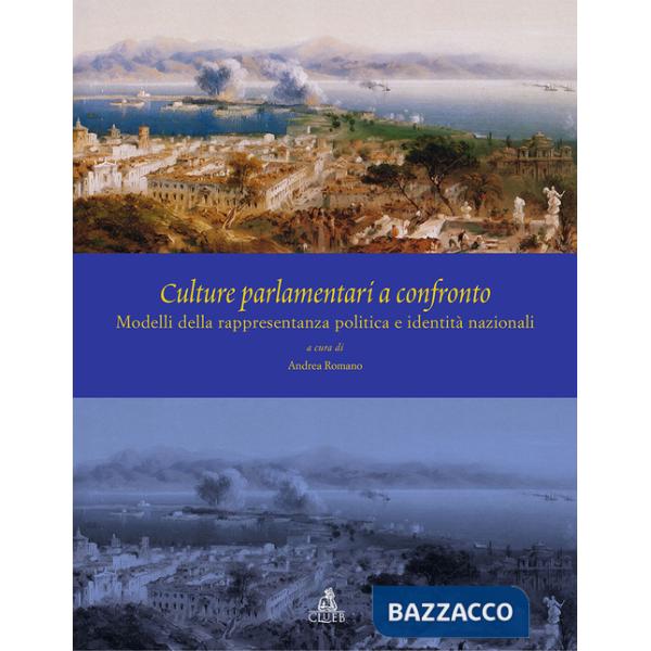 Culture parlamentari a confronto. Modelli della rappresentanza politica e identità nazionali. Ediz. italiana, inglese e spagnola
