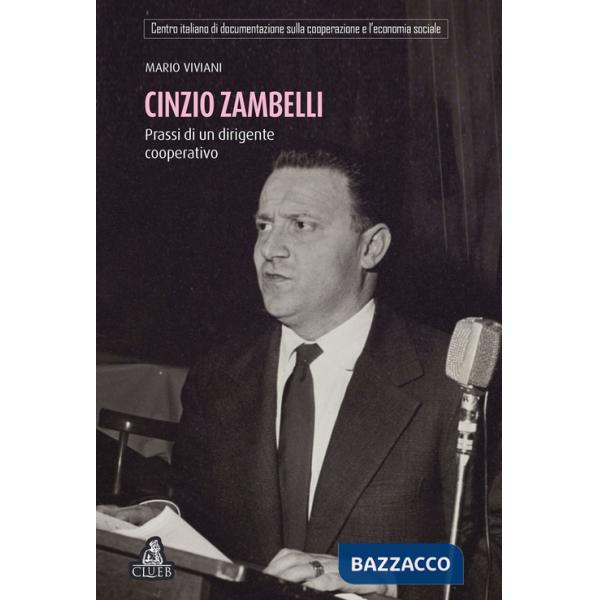 Cinzio Zambelli. Prassi di un dirigente cooperativo