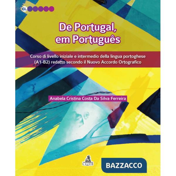 De Portugal, em português. Corso di livello iniziale e intermedio della lingua portoghese (A1-B2) redatto secondo il nuovo accor