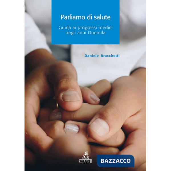 Parliamo di salute. Guida ai progressi medici negli anni Duemila