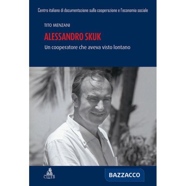 Alessandro Skuk. Un cooperatore che aveva visto lontano