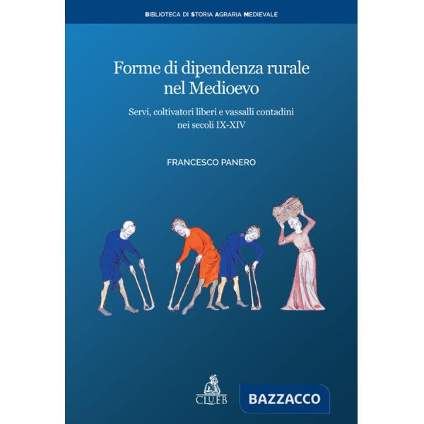 Forme di dipendenza rurale nel medioevo. Servi, coltivatori liberi e vassalli contadini nei secoli IX-XIV