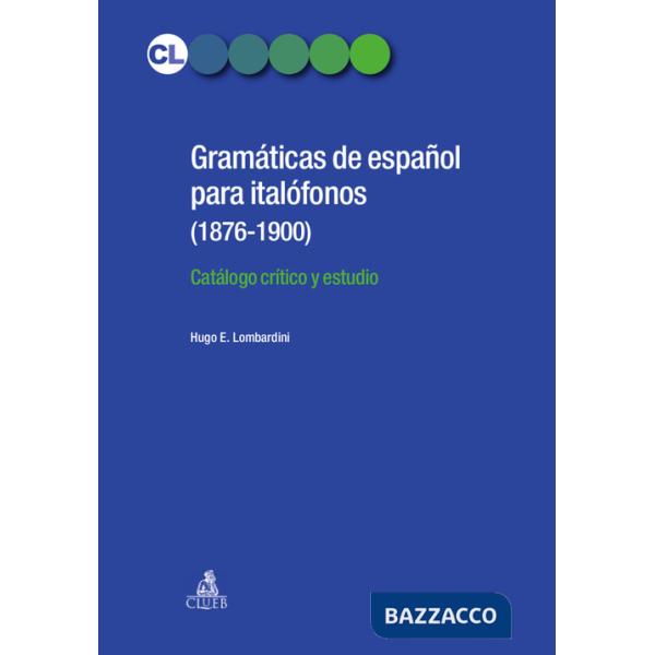 Gramaticas de espanol para italofonos (1876-1900). Catalogo critico y estudio